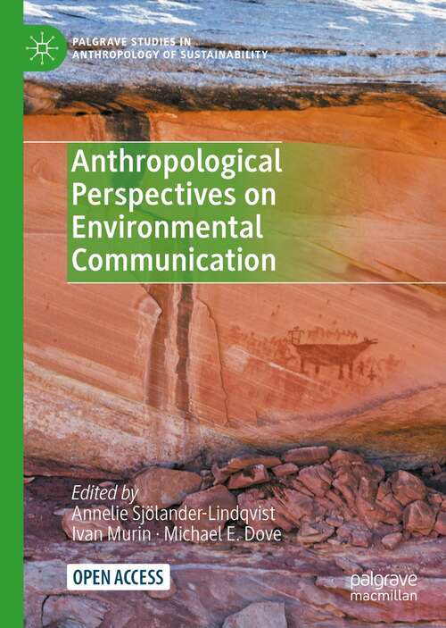 Book cover of Anthropological Perspectives on Environmental Communication (1st ed. 2022) (Palgrave Studies in Anthropology of Sustainability)