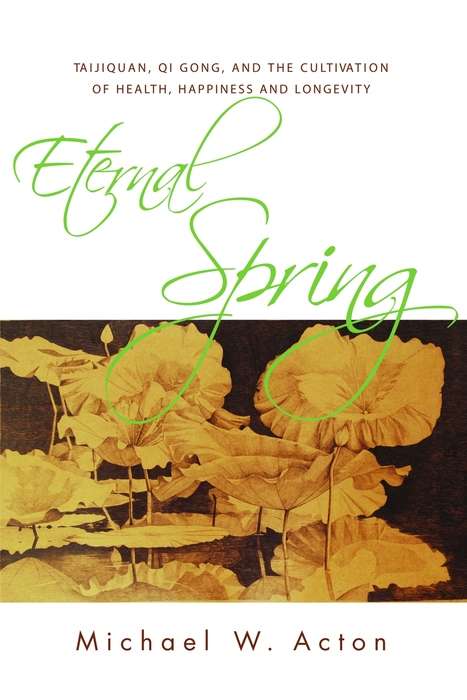 Book cover of Eternal Spring: Taijiquan, Qi Gong, and the Cultivation of Health, Happiness and Longevity (PDF)