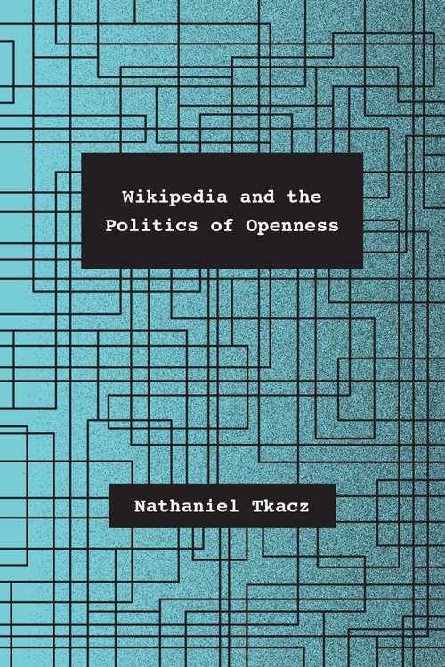 Book cover of Wikipedia and the Politics of Openness