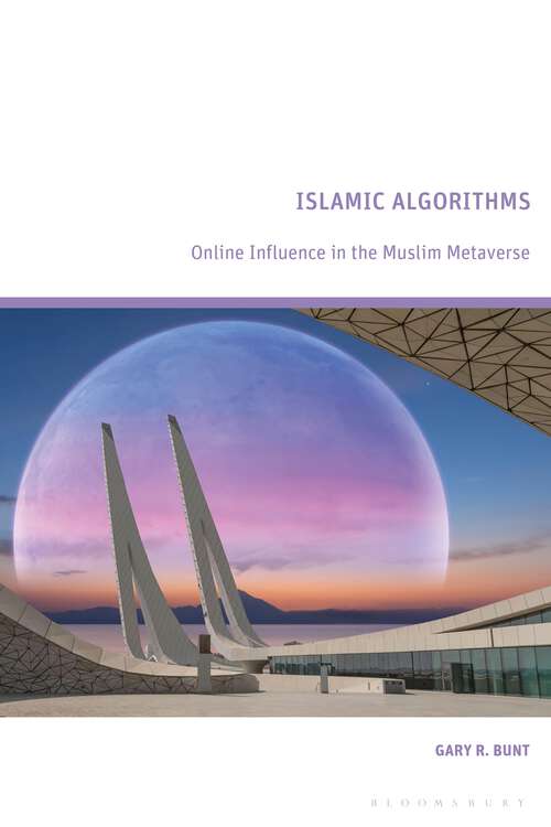 Book cover of Islamic Algorithms: Online Influence in the Muslim Metaverse