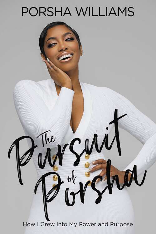 Book cover of The Pursuit of Porsha: How My Journey to Happiness Can Help You Find Yours