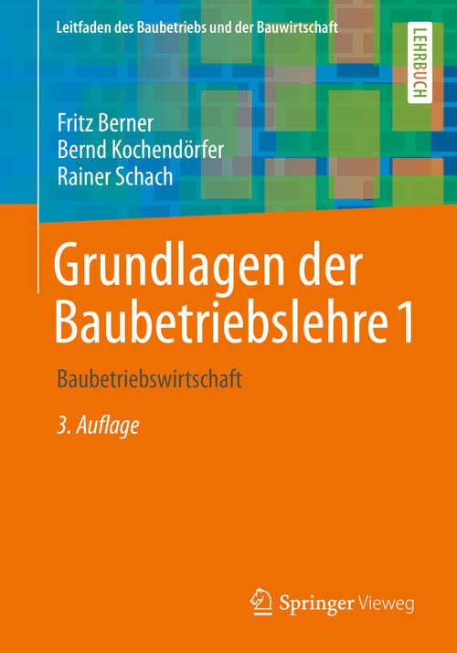 Book cover of Grundlagen der Baubetriebslehre 1: Baubetriebswirtschaft (3. Aufl. 2020) (Leitfaden des Baubetriebs und der Bauwirtschaft)