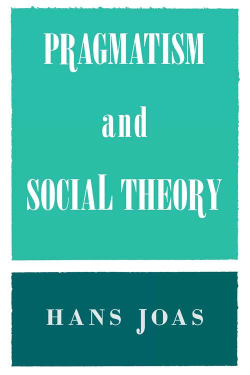Book cover of Pragmatism and Social Theory