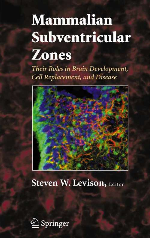 Book cover of Mammalian Subventricular Zones: Their Roles in Brain Development, Cell Replacement, and Disease (2006)