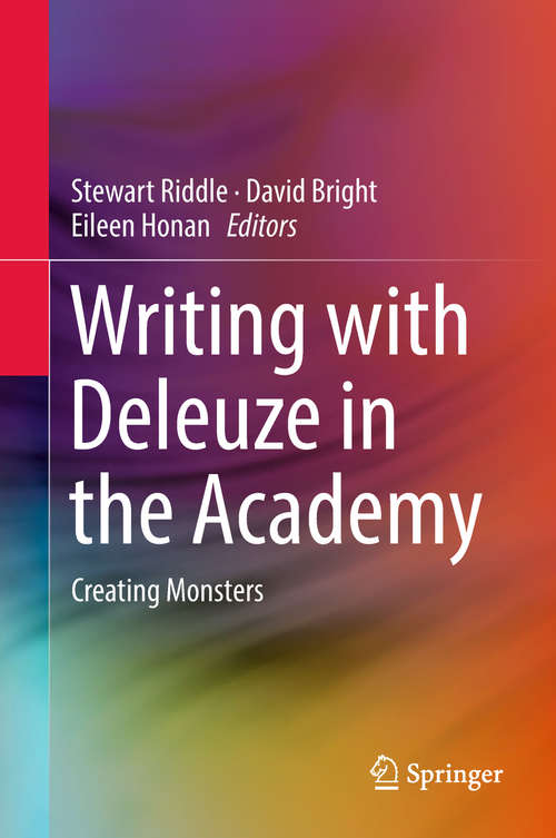 Book cover of Writing with Deleuze in the Academy: Creating Monsters (1st ed. 2018)