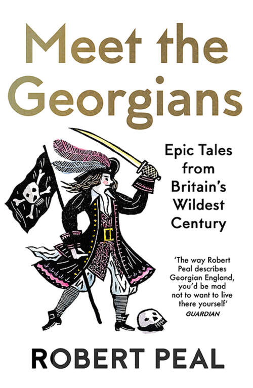 Book cover of Meet the Georgians: Epic Tales From Britain's Wildest Century