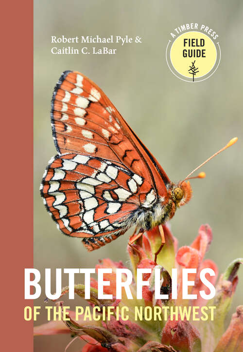 Book cover of Butterflies of the Pacific Northwest (A Timber Press Field Guide)