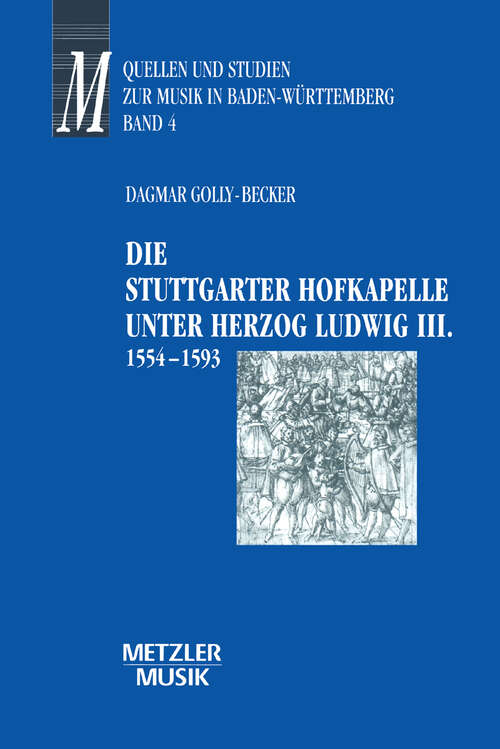 Book cover of Die Stuttgarter Hofkapelle unter Herzog Ludwig III. (1554-1593) (1. Aufl. 1999)