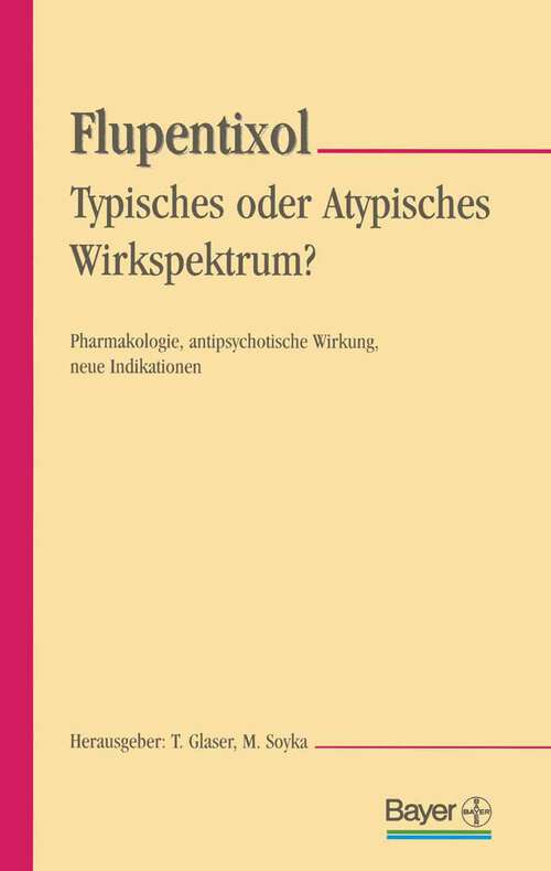 Book cover of Flupentixol — Typisches oder atypisches Wirkspektrum?: Pharmakologie, antipsychotische Wirkung, neue Indikationen (1998)