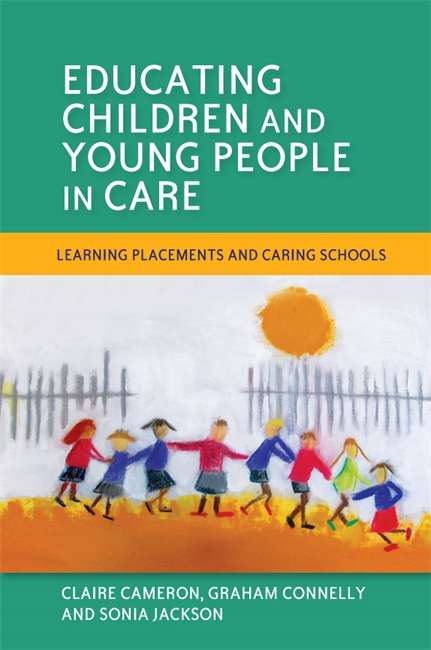 Book cover of Educating Children and Young People in Care: Learning Placements and Caring Schools