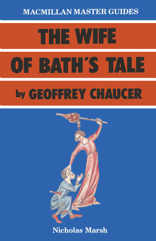 Book cover of Chaucer: The Wife of Bath's Tale: (pdf) (1st ed. 1987) (Macmillan Master Guides)