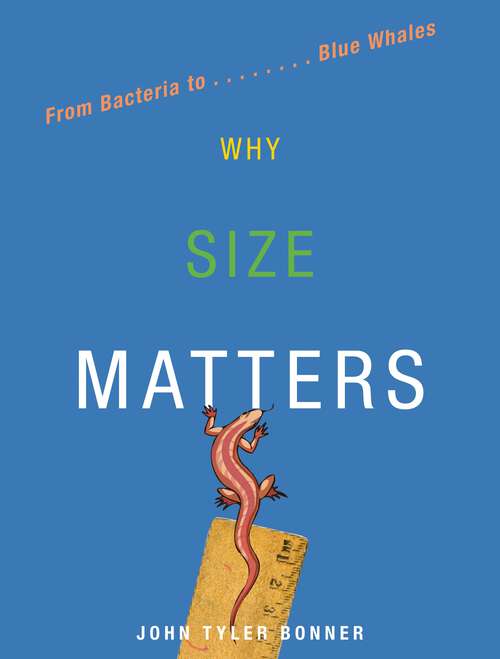 Book cover of Why Size Matters: From Bacteria to Blue Whales