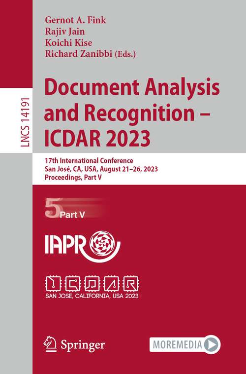 Book cover of Document Analysis and Recognition - ICDAR 2023: 17th International Conference, San José, CA, USA, August 21–26, 2023, Proceedings, Part V (1st ed. 2023) (Lecture Notes in Computer Science #14191)