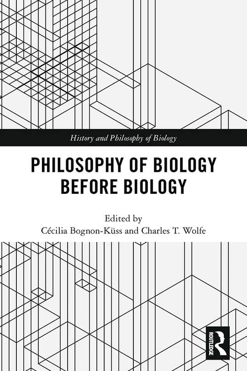Book cover of Philosophy of Biology Before Biology (History and Philosophy of Biology)