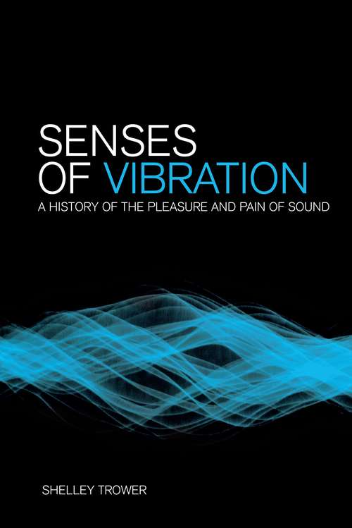 Book cover of Senses of Vibration: A History of the Pleasure and Pain of Sound