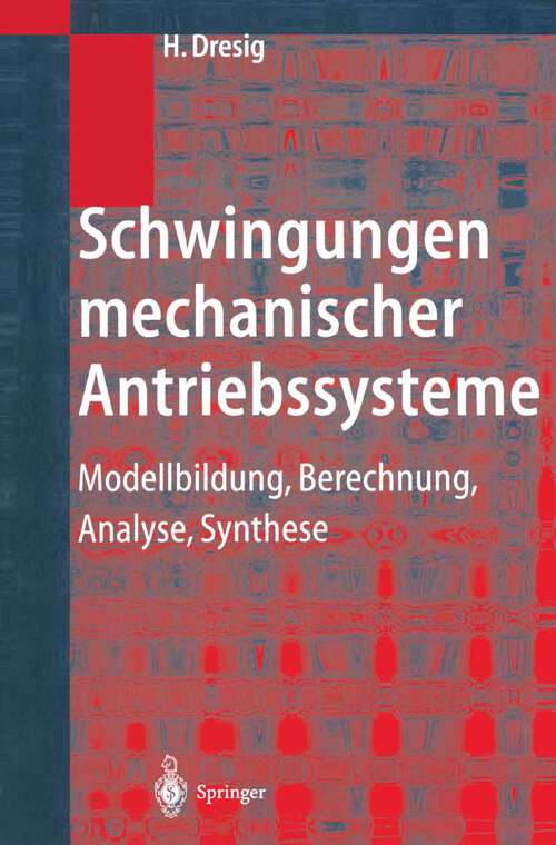 Book cover of Schwingungen mechanischer Antriebssysteme: Modellbildung, Berechnung, Analyse, Synthese (2001)