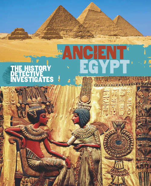 Book cover of Ancient Egypt: Ancient Egypt (The History Detective Investigates #37)