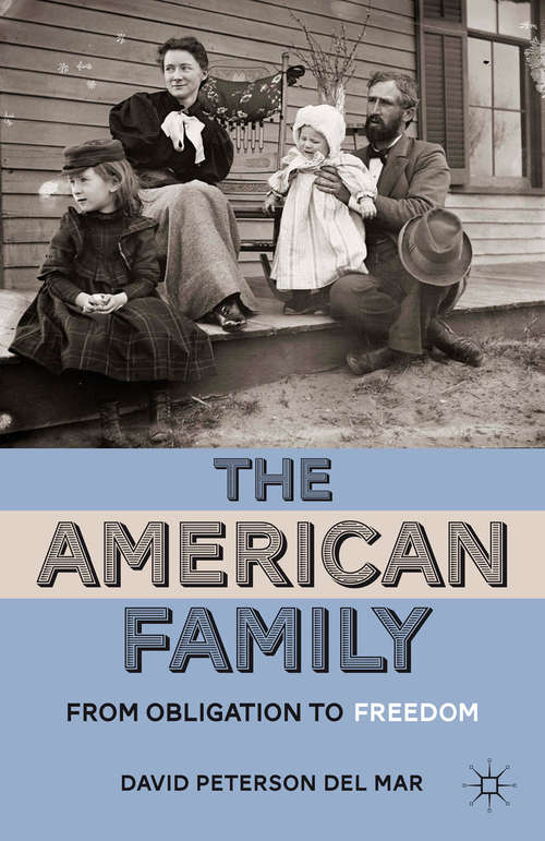 Book cover of The American Family: From Obligation to Freedom (2011)