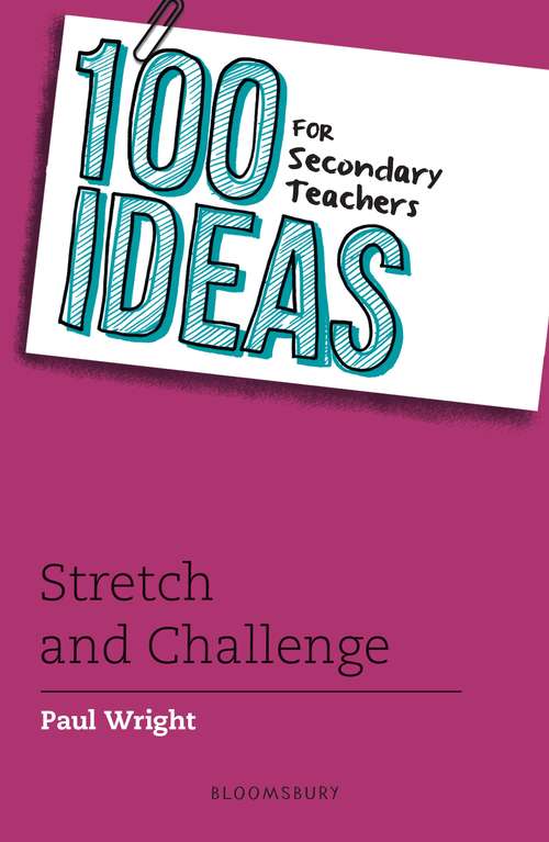 Book cover of 100 Ideas for Secondary Teachers: Stretch and Challenge (100 Ideas for Teachers)