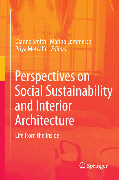 Book cover of Perspectives on Social Sustainability and Interior Architecture: Life from the Inside (2nd ed. 2014)