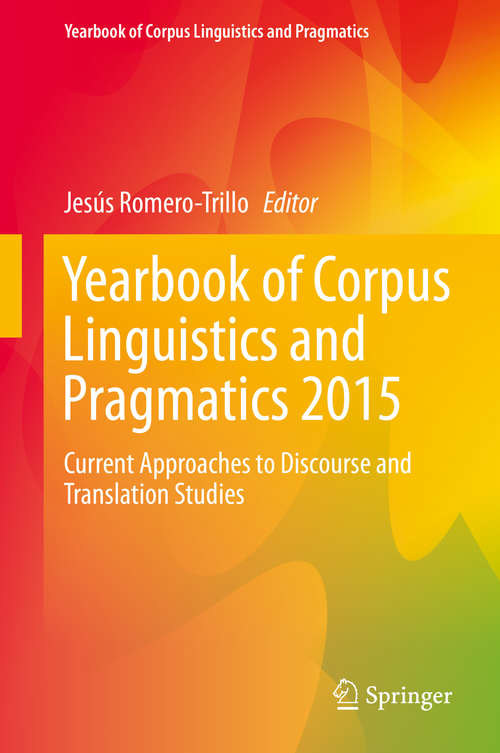 Book cover of Yearbook of Corpus Linguistics and Pragmatics 2015: Current Approaches to Discourse and Translation Studies (1st ed. 2015) (Yearbook of Corpus Linguistics and Pragmatics #3)