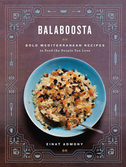 Book cover of Balaboosta: Bold Mediterranean Recipes To Feed The People You Love