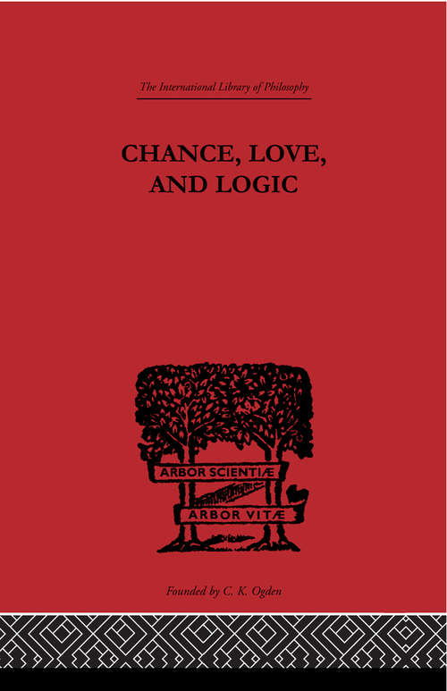 Book cover of Chance, Love, and Logic: Philosophical Essays (International Library of Philosophy)