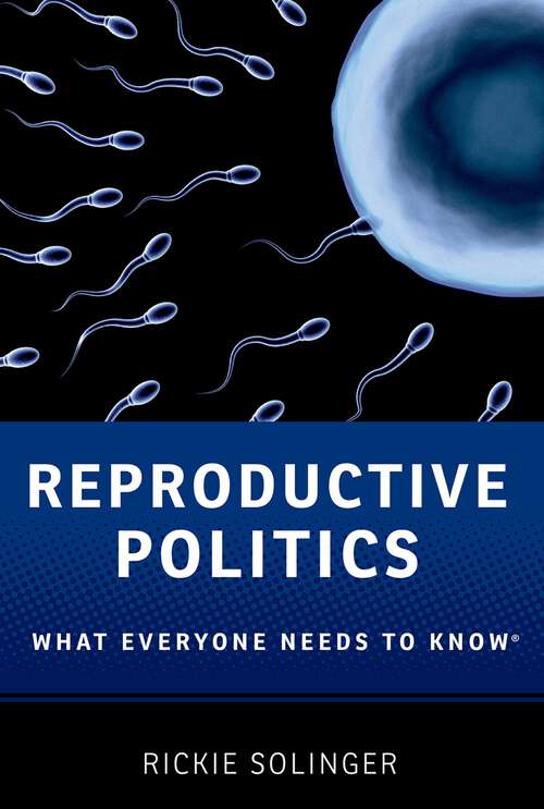 Book cover of Reproductive Politics: What Everyone Needs to Know® (What Everyone Needs To Know®)