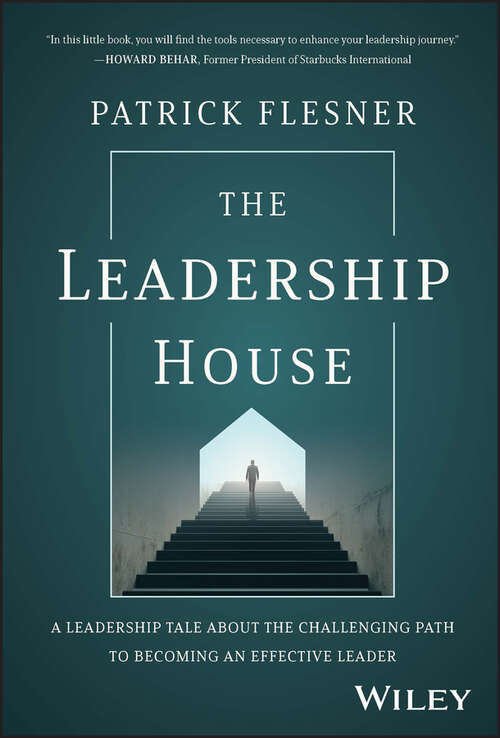 Book cover of The Leadership House: A Leadership Tale about the Challenging Path to Becoming an Effective Leader