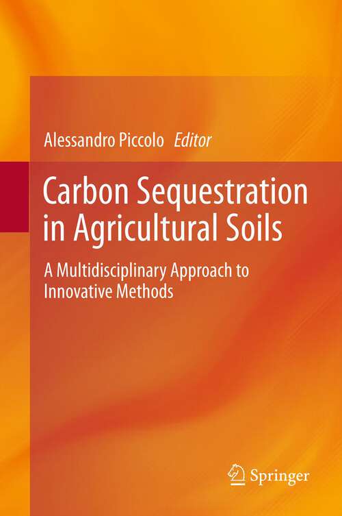Book cover of Carbon Sequestration in Agricultural Soils: A Multidisciplinary Approach to Innovative Methods (2012)