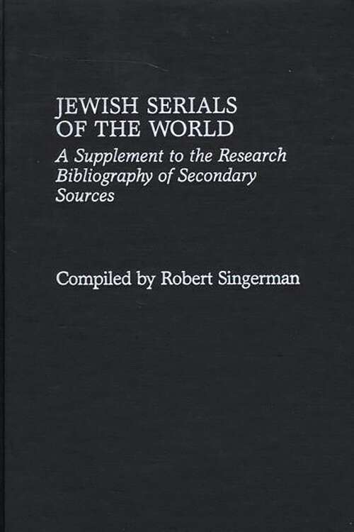 Book cover of Jewish Serials of the World: A Supplement to the Research Bibliography of Secondary Sources (Non-ser.)