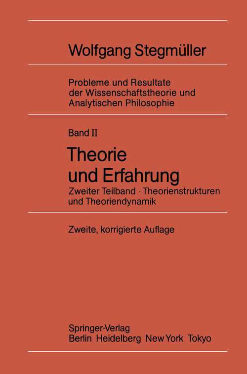 Book cover of Theorie und Erfahrung: Zweiter Teilband Theorienstrukturen und Theoriendynamik (2. Aufl. 1985) (Probleme und Resultate der Wissenschaftstheorie und Analytischen Philosophie: 2 / 2)
