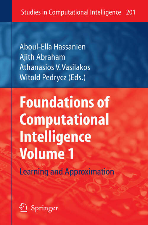 Book cover of Foundations of Computational Intelligence: Volume 1: Learning and Approximation (2009) (Studies in Computational Intelligence #201)