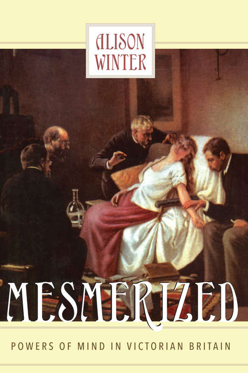 Book cover of Mesmerized: Powers of Mind in Victorian Britain