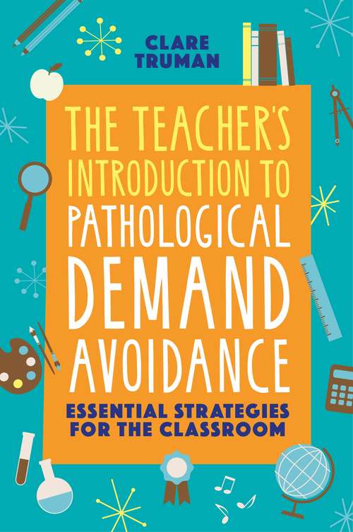 Book cover of The Teacher's Introduction to Pathological Demand Avoidance: Essential Strategies for the Classroom