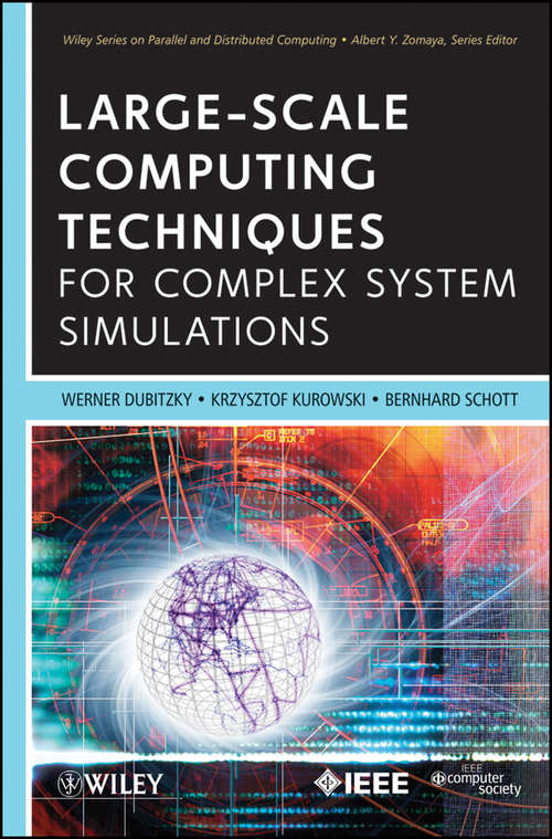 Book cover of Large-Scale Computing Techniques for Complex System Simulations (Wiley Series on Parallel and Distributed Computing #80)