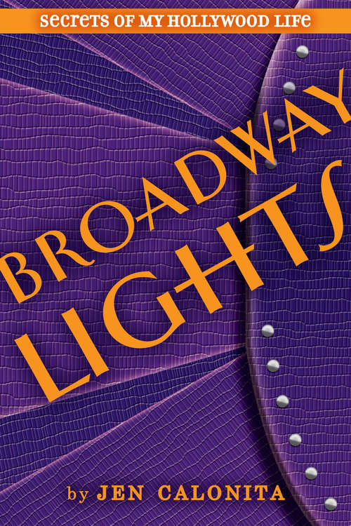 Book cover of Broadway Lights (Secrets Of My Hollywood Life Ser. #5)