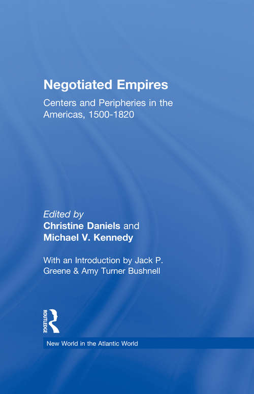 Book cover of Negotiated Empires: Centers and Peripheries in the Americas, 1500-1820 (PDF)