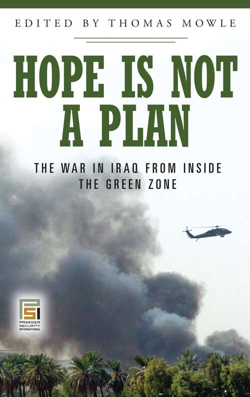 Book cover of Hope Is Not a Plan: The War in Iraq from Inside the Green Zone (Praeger Security International)