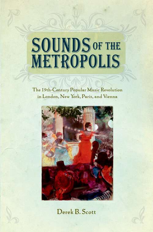 Book cover of Sounds of the Metropolis: The 19th Century Popular Music Revolution in London, New York, Paris and Vienna