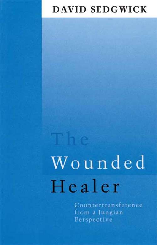 Book cover of The Wounded Healer: Counter-Transference from a Jungian Perspective (2) (Routledge Mental Health Classic Editions)