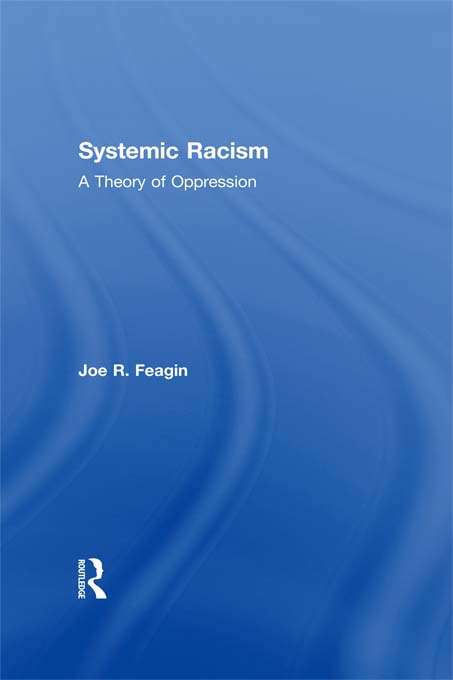 Book cover of Systemic Racism: A Theory of Oppression