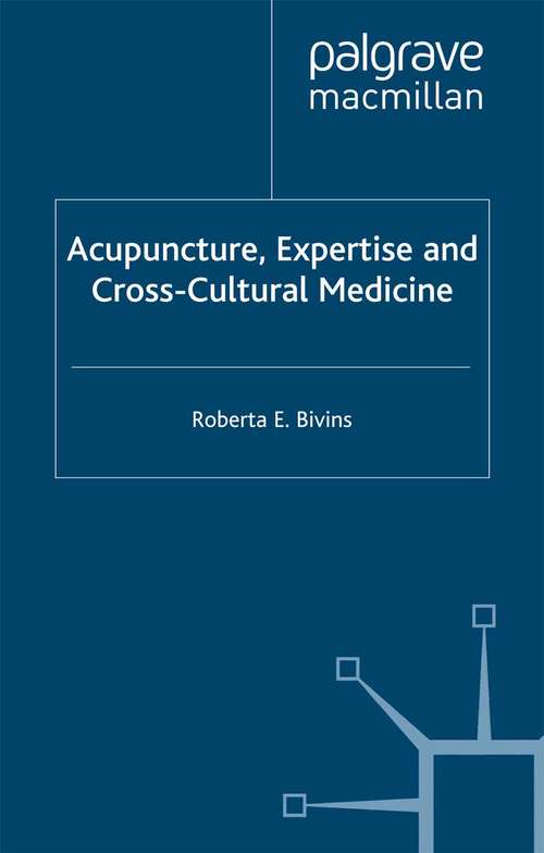 Book cover of Acupuncture, Expertise and Cross-Cultural Medicine (2000) (Science, Technology and Medicine in Modern History)