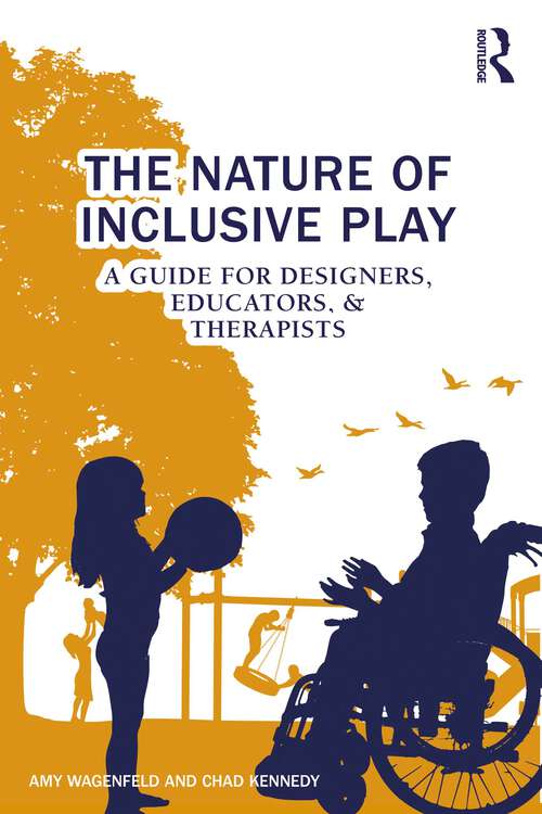 Book cover of The Nature of Inclusive Play: A Guide for Designers, Educators, and Therapists
