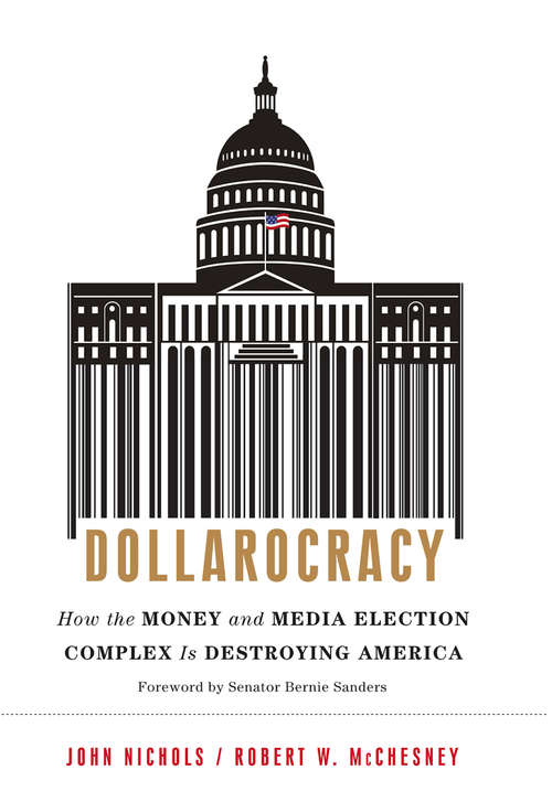 Book cover of Dollarocracy: How the Money and Media Election Complex is Destroying America