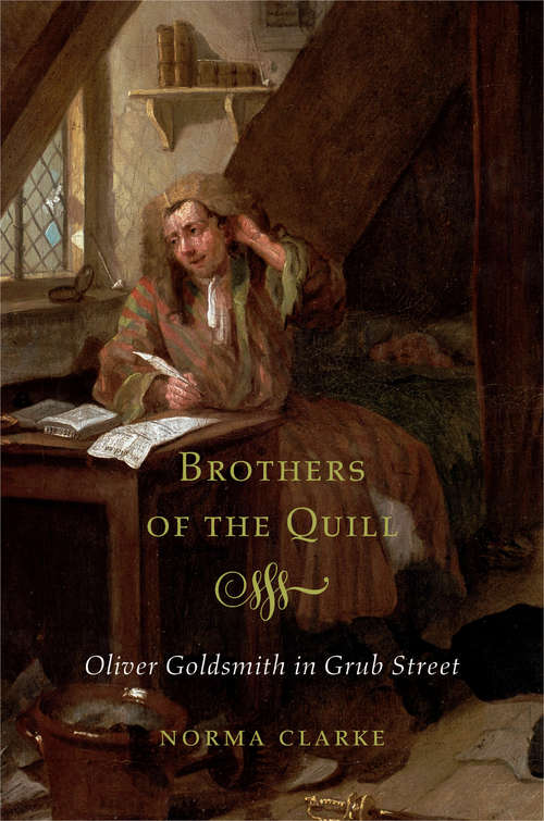 Book cover of Brothers of the Quill: Oliver Goldsmith In Grub Street