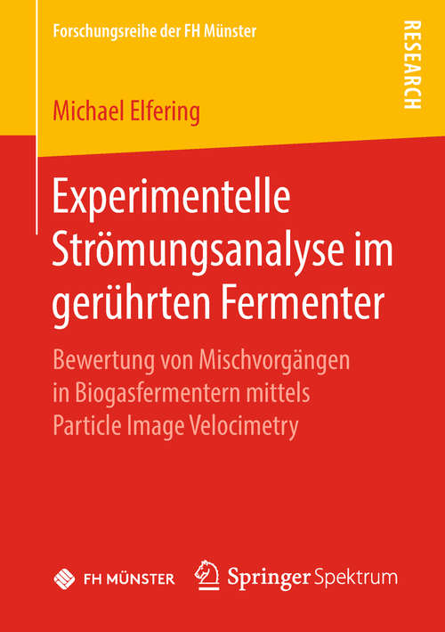 Book cover of Experimentelle Strömungsanalyse im gerührten Fermenter: Bewertung von Mischvorgängen in Biogasfermentern mittels Particle Image Velocimetry (Forschungsreihe der FH Münster)