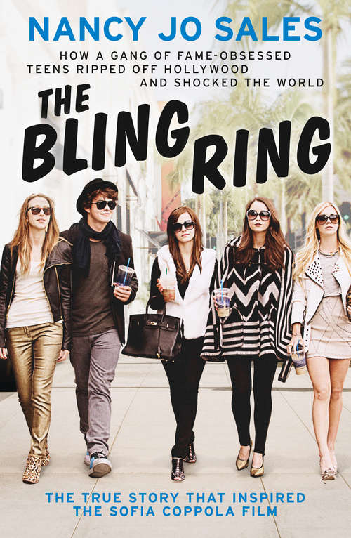Book cover of The Bling Ring: The True Story Of How Seven Celebrity-obsessed Teens Swindled Hollywood (ePub edition)