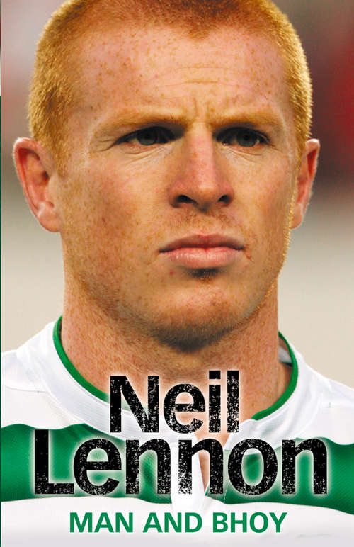Book cover of Neil Lennon: Man and Bhoy (ePub edition)