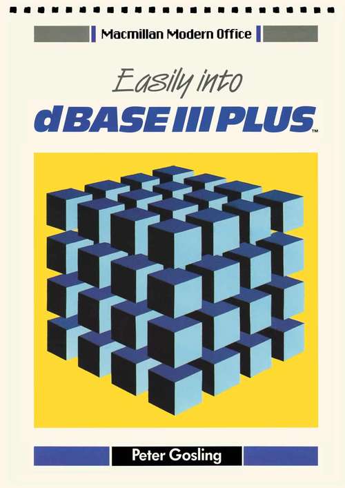 Book cover of Easily into dBase III Plus (1st ed. 1989) (Macmillan Modern Office Series)